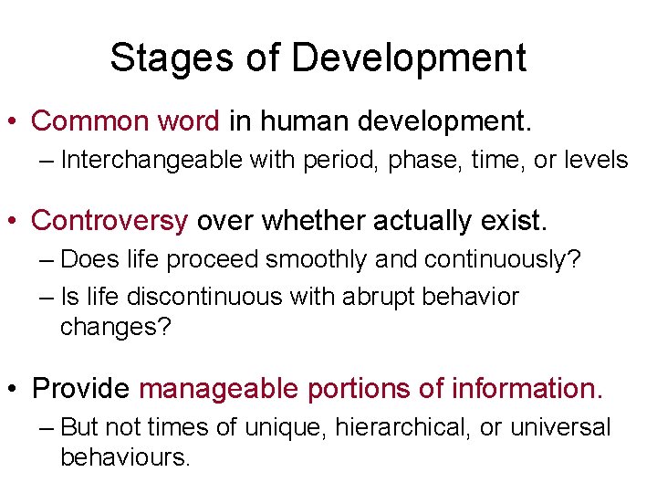 Stages of Development • Common word in human development. – Interchangeable with period, phase,