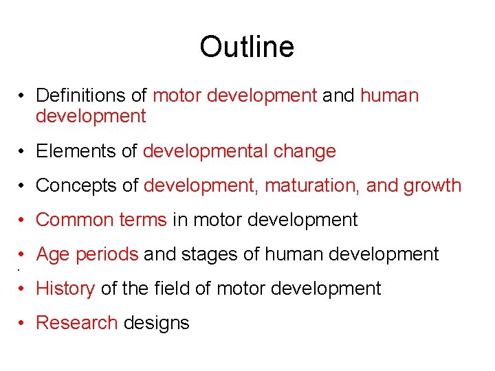 Outline • Definitions of motor development and human development • Elements of developmental change