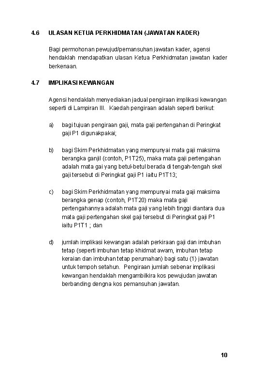 4. 6 ULASAN KETUA PERKHIDMATAN (JAWATAN KADER) Bagi permohonan pewujud/pemansuhan jawatan kader, agensi hendaklah