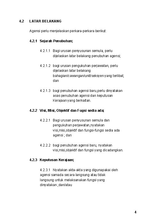 4. 2 LATAR BELAKANG Agensi perlu menjelaskan perkara-perkara berikut: 4. 2. 1 Sejarah Penubuhan;