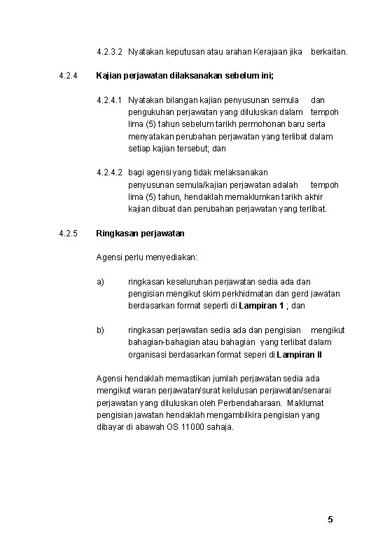 4. 2. 3. 2 Nyatakan keputusan atau arahan Kerajaan jika 4. 2. 4 berkaitan.