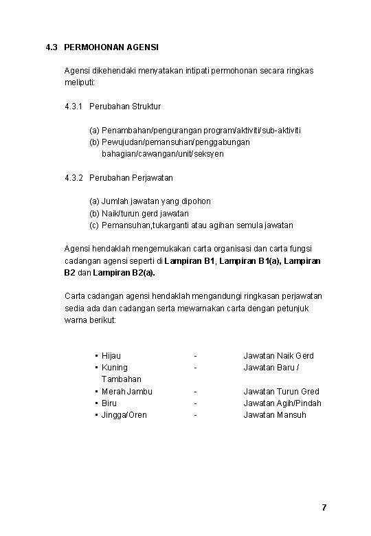 4. 3 PERMOHONAN AGENSI Agensi dikehendaki menyatakan intipati permohonan secara ringkas meliputi: 4. 3.