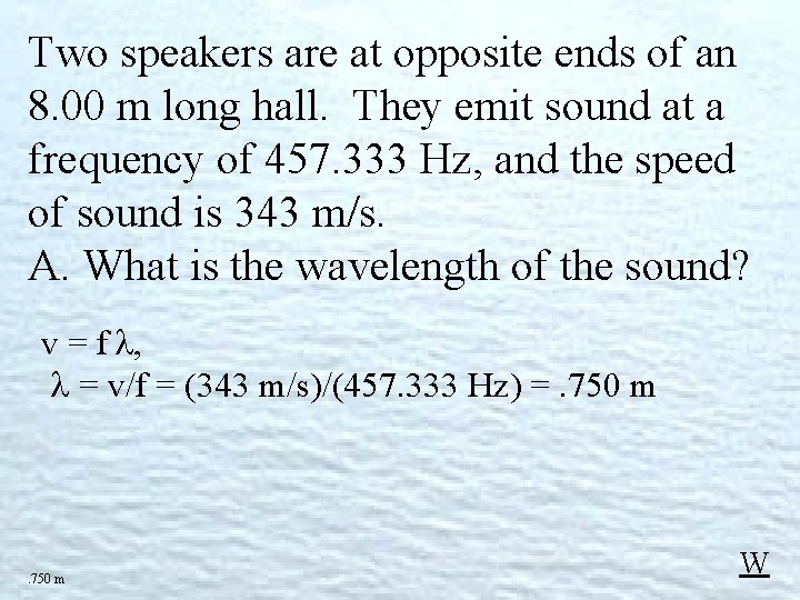 Two speakers are at opposite ends of an 8. 00 m long hall. They