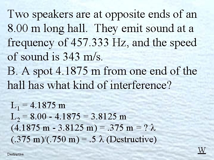 Two speakers are at opposite ends of an 8. 00 m long hall. They