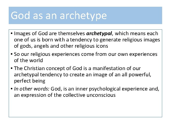 God as an archetype • Images of God are themselves archetypal, which means each