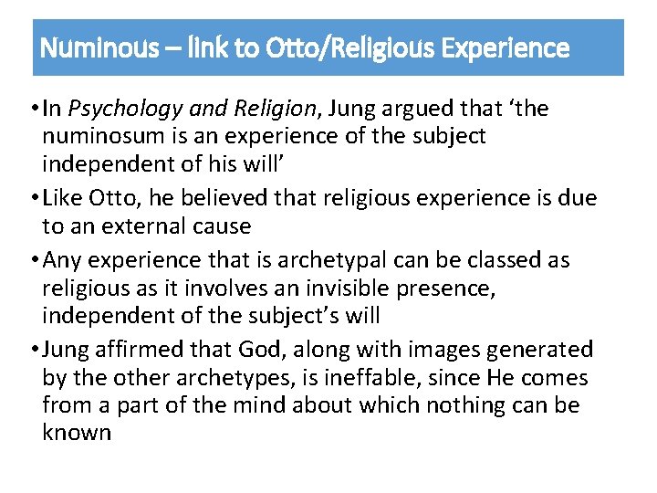Numinous – link to Otto/Religious Experience • In Psychology and Religion, Jung argued that