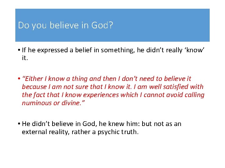 Do you believe in God? • If he expressed a belief in something, he