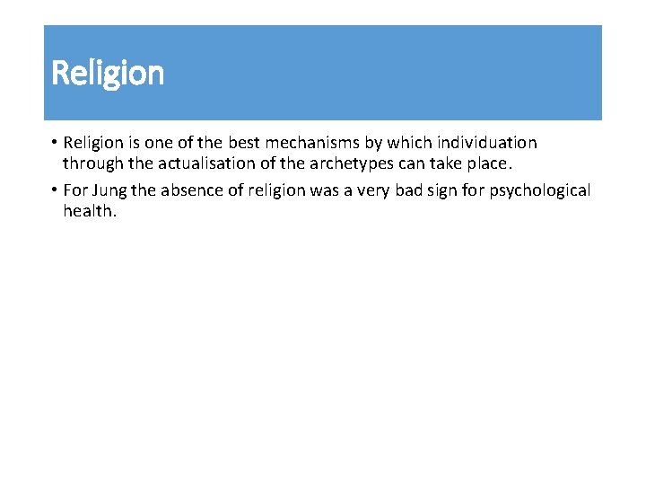 Religion • Religion is one of the best mechanisms by which individuation through the