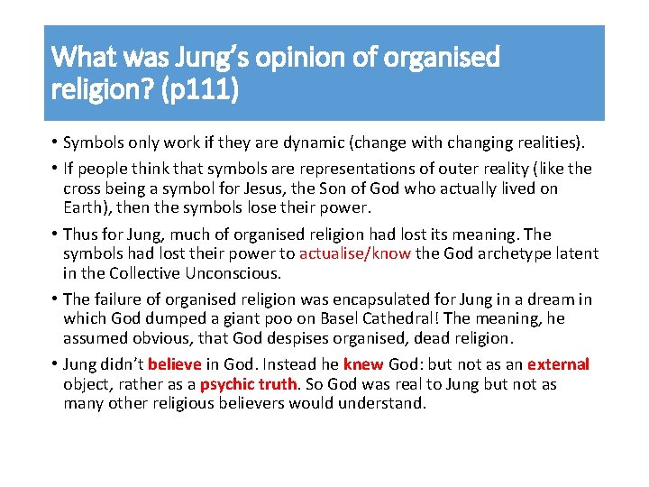 What was Jung’s opinion of organised religion? (p 111) • Symbols only work if