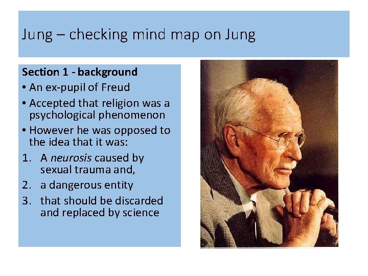 Jung – checking mind map on Jung Section 1 - background • An ex-pupil
