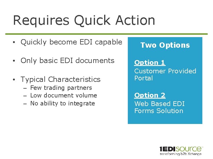 Requires Quick Action • Quickly become EDI capable • Only basic EDI documents •