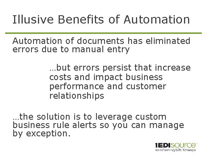 Illusive Benefits of Automation of documents has eliminated errors due to manual entry …but