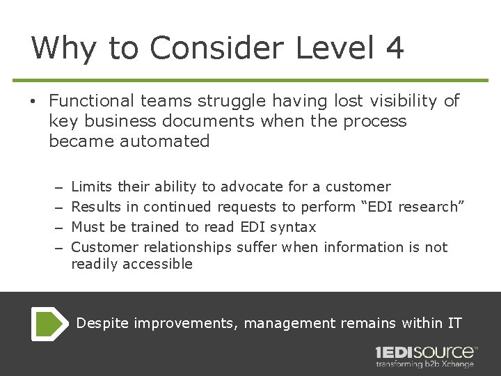 Why to Consider Level 4 • Functional teams struggle having lost visibility of key