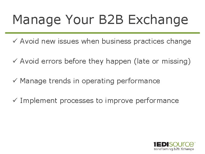 Manage Your B 2 B Exchange ü Avoid new issues when business practices change