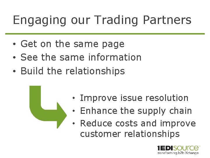 Engaging our Trading Partners • Get on the same page • See the same