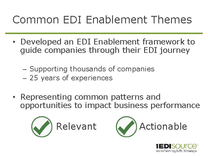 Common EDI Enablement Themes • Developed an EDI Enablement framework to guide companies through