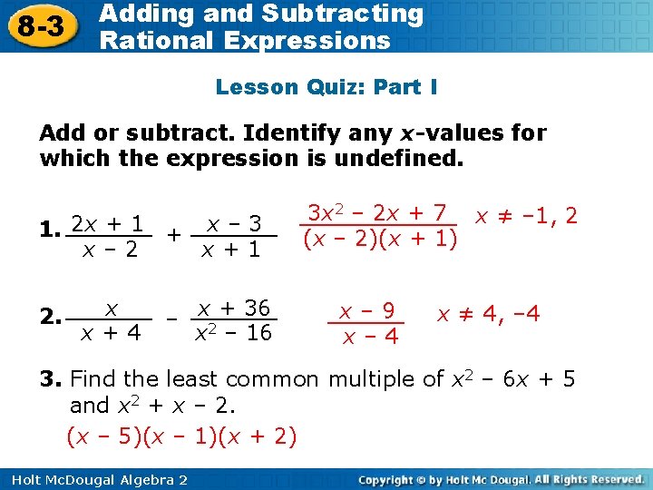 8 -3 Adding and Subtracting Rational Expressions Lesson Quiz: Part I Add or subtract.