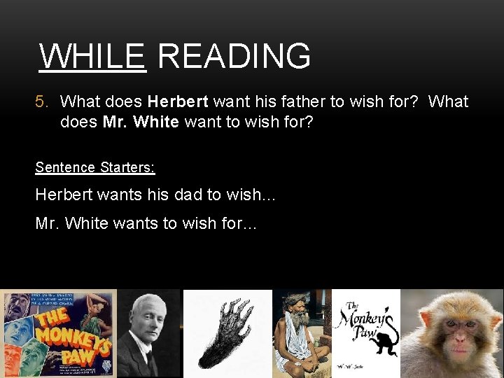 WHILE READING 5. What does Herbert want his father to wish for? What does