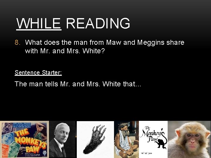WHILE READING 8. What does the man from Maw and Meggins share with Mr.