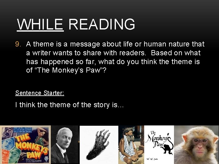 WHILE READING 9. A theme is a message about life or human nature that