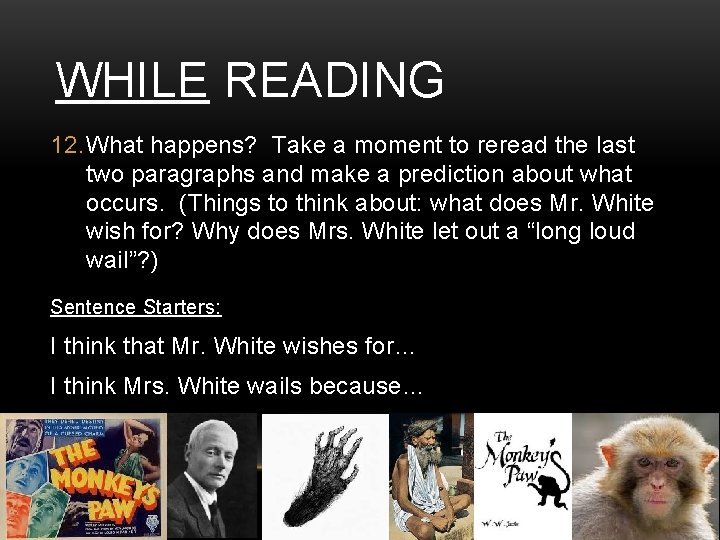 WHILE READING 12. What happens? Take a moment to reread the last two paragraphs