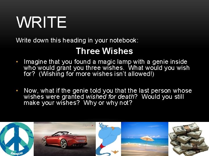 WRITE Write down this heading in your notebook: Three Wishes • Imagine that you