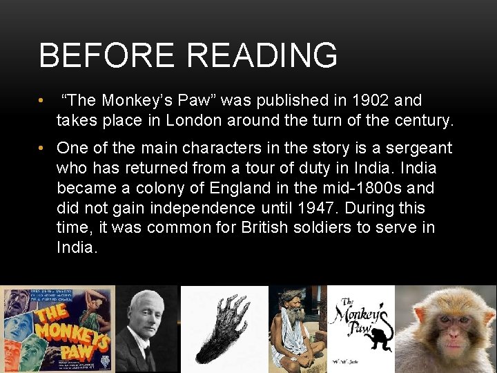 BEFORE READING • “The Monkey’s Paw” was published in 1902 and takes place in