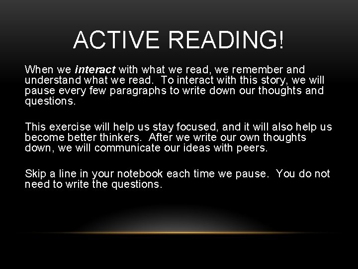 ACTIVE READING! When we interact with what we read, we remember and understand what