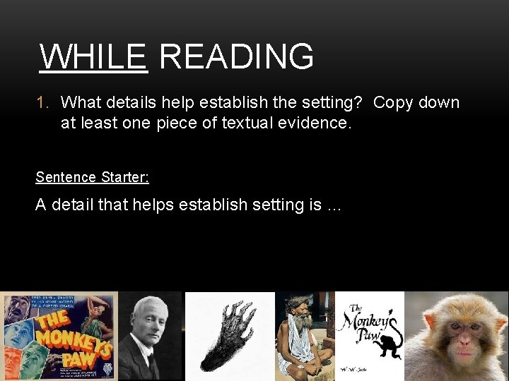 WHILE READING 1. What details help establish the setting? Copy down at least one