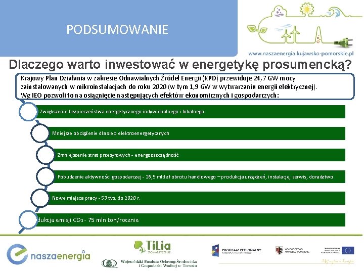 PODSUMOWANIE Dlaczego warto inwestować w energetykę prosumencką? Krajowy Plan Działania w zakresie Odnawialnych Źródeł