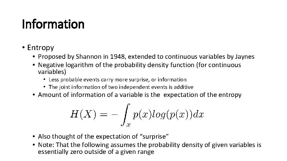 Information • Entropy • Proposed by Shannon in 1948, extended to continuous variables by