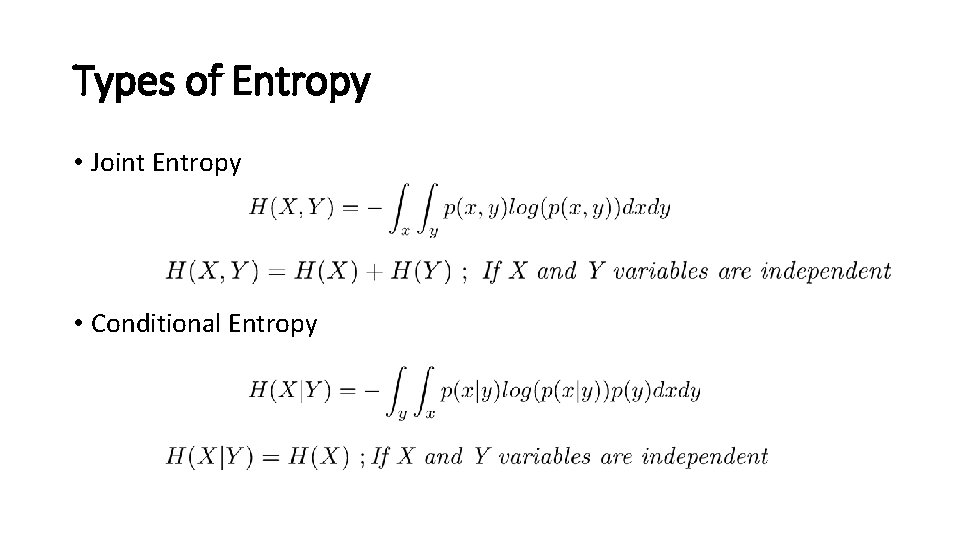 Types of Entropy • Joint Entropy • Conditional Entropy 