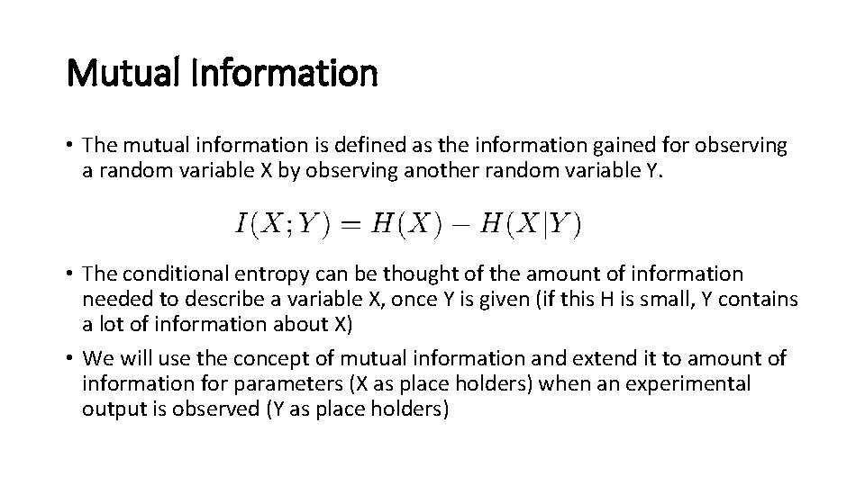 Mutual Information • The mutual information is defined as the information gained for observing