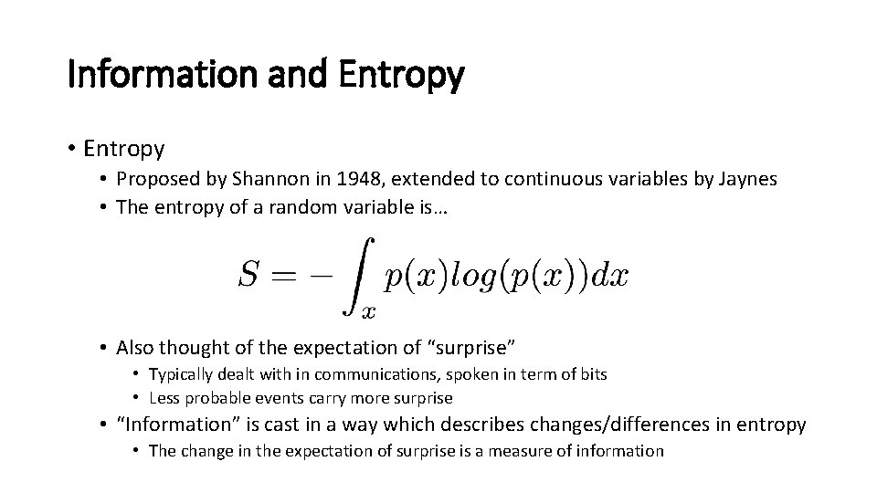Information and Entropy • Proposed by Shannon in 1948, extended to continuous variables by