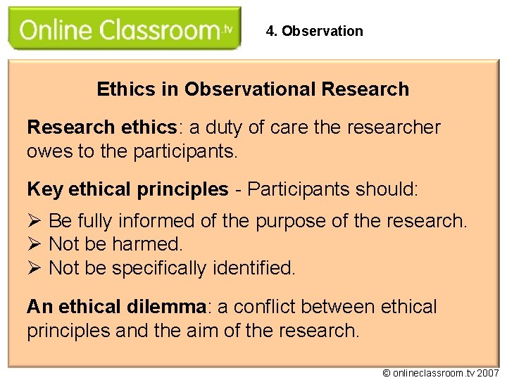 4. Observation Ethics in Observational Research ethics: a duty of care the researcher owes