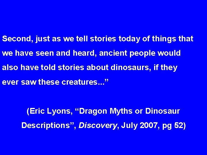 Second, just as we tell stories today of things that we have seen and