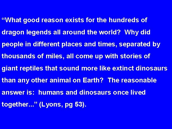 “What good reason exists for the hundreds of dragon legends all around the world?