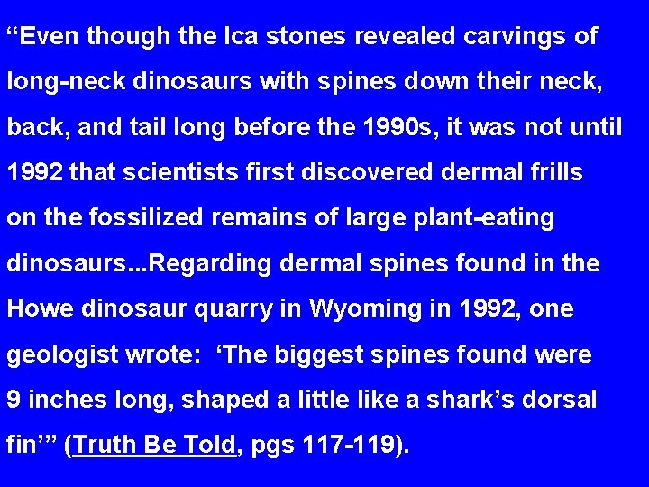 “Even though the Ica stones revealed carvings of long-neck dinosaurs with spines down their
