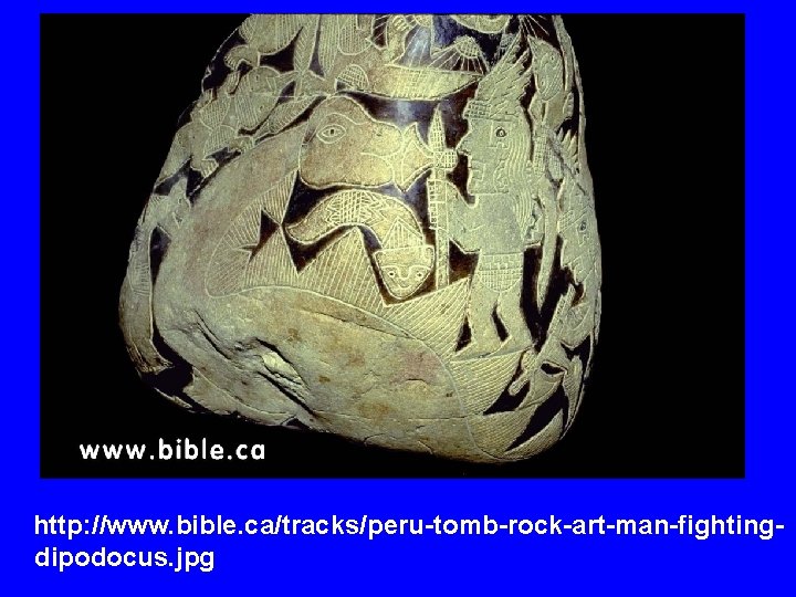 http: //www. bible. ca/tracks/peru-tomb-rock-art-man-fightingdipodocus. jpg 