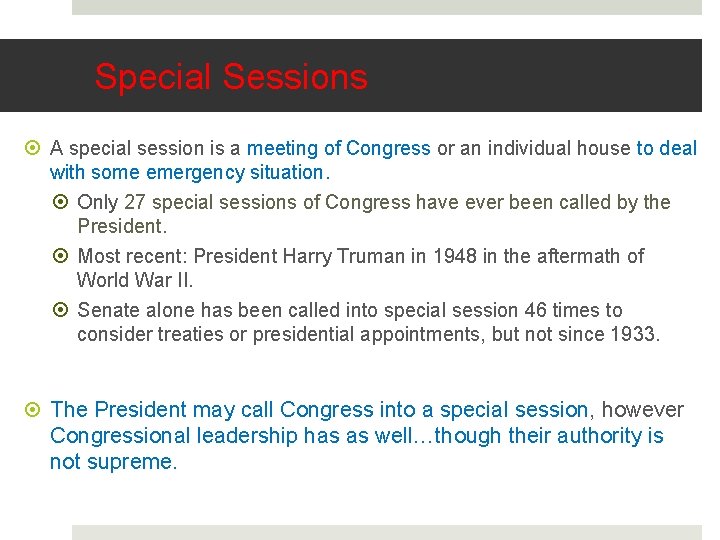 Special Sessions A special session is a meeting of Congress or an individual house