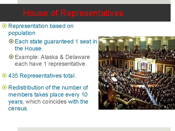 House of Representatives Representation based on population Each state guaranteed 1 seat in the