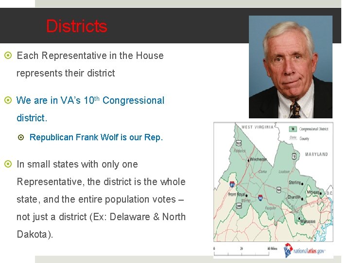 Districts Each Representative in the House represents their district We are in VA’s 10
