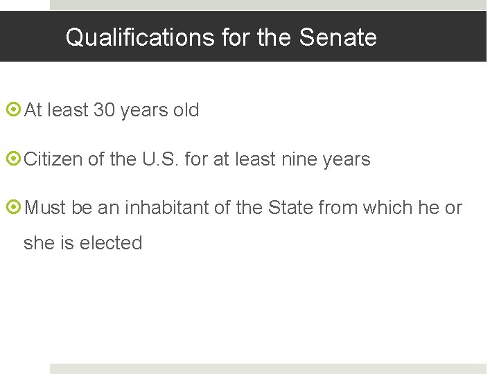 Qualifications for the Senate At least 30 years old Citizen of the U. S.