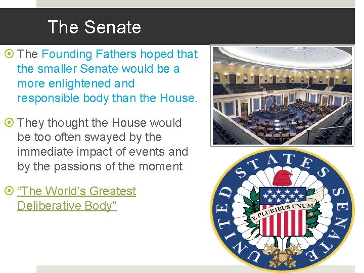 The Senate The Founding Fathers hoped that the smaller Senate would be a more