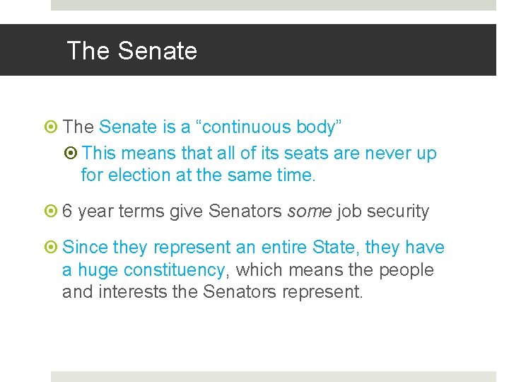 The Senate is a “continuous body” This means that all of its seats are