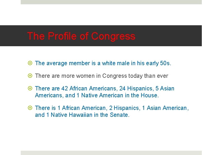 The Profile of Congress The average member is a white male in his early