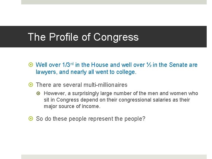 The Profile of Congress Well over 1/3 rd in the House and well over