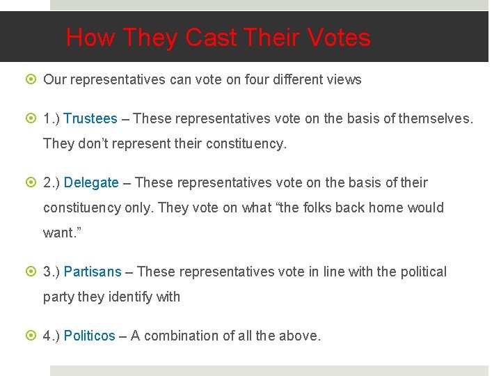 How They Cast Their Votes Our representatives can vote on four different views 1.