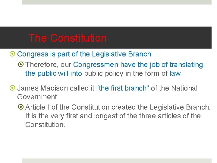 The Constitution Congress is part of the Legislative Branch Therefore, our Congressmen have the