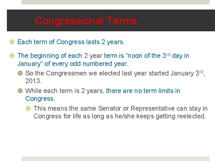 Congressional Terms Each term of Congress lasts 2 years. The beginning of each 2